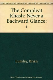 The Compleat Khash: Never a Backward Glance