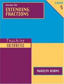 Lessons for Extending Fractions: Grade 5 (Teaching Arithmetic)