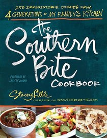 The Southern Bite Cookbook: 150 Irresistible Dishes from 4 Generations of My Family's Kitchen