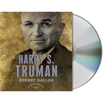 Harry S. Truman: The American Presidents Series: The 33rd President, 1945-1953