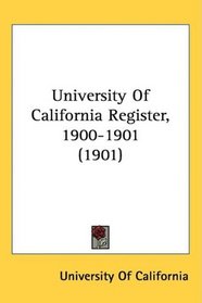 University Of California Register, 1900-1901 (1901)