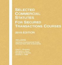 Selected Commercial Statutes, For Secured Transactions Courses: 2015 Edition (Selected Statutes)