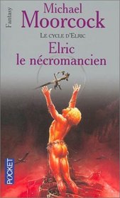 Le Cycle d'Elric, tome 4 : Elric le necromancier