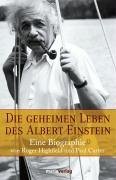 Die Geheimen Leben des Albert Einstein: Eine Biographie