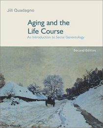 Aging and the Life Course: An Introduction to Social Gerontology, 2nd