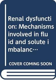 Renal dysfunction: Mechanisms involved in fluid and solute imbalance (Little, Brown physiopathology series)