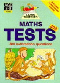 TESTS 300 Maths: Subtraction (Learn Together TESTS Series)