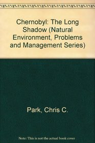 Chernobyl: The Long Shadow (Natural Environment, Problems and Management Series)