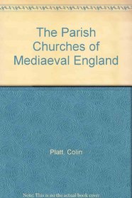 The Parish Churches of Mediaeval England