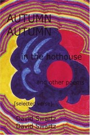 AUTUMN in the hothouse and other poems: [selected verse]