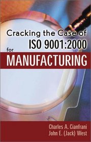 Cracking the Case of ISO 9001:2000 for Manufacturing