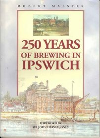 Two Hundred and Fifty Years of Brewing in Ipswich: Story of