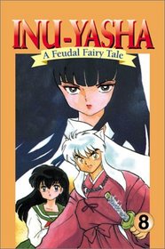 Inu-Yasha : A Feudal Fairy Tale, Vol. 8