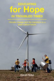 Education for Hope in Troubled Times: Climate Change and the Transition to a Post-Carbon Future