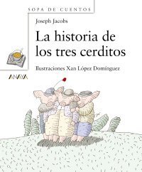 La Historia De Los Tres Cerditos/The Three Pigs Story (Sopa De Cuentos / Stories Soup) (Spanish Edition)