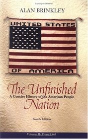The Unfinished Nation: A Concise History of the American People from 1865
