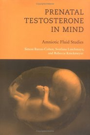Prenatal Testosterone in Mind: Amniotic Fluid Studies (Bradford Books)