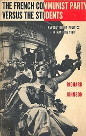 French Communist Party Versus the Students: Revolutionary Politics in May-June 1968 (College)
