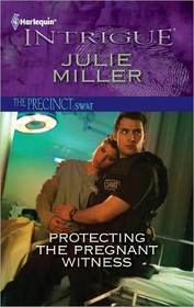 Protecting the Pregnant Witness (SWAT, Bk 3) (Precinct, Bk 15) (Harlequin Intrigue, No 1296)