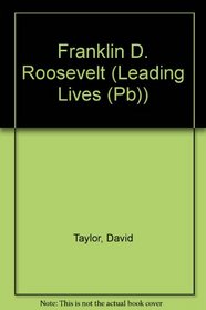 Franklin D. Roosevelt (Leading Lives (Sagebrush))