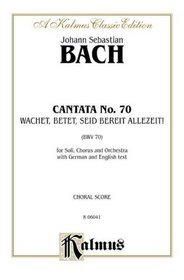 Cantata No. 70 -- Wachet, betet, seid bereit (Kalmus Edition) (German Edition)