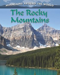 The Rocky Mountains (Mountains Around the World)