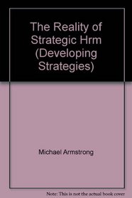 The Reality of Strategic Hrm (Developing Strategies)