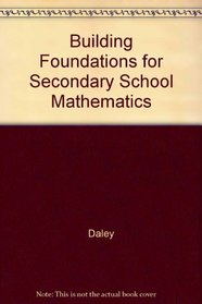 Building Foundations for Secondary School Mathematics