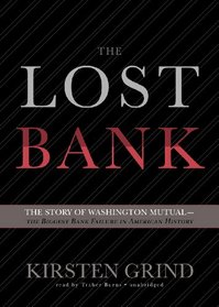 The Lost Bank: The Story of Washington Mutual-The Biggest Bank Failure in American History