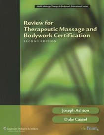Review for Therapeutic Massage and Bodywork Certification (LWW Massage Therapy and Bodywork Educational Series)