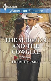 The Surgeon and the Cowgirl (Harlequin American Romance, No 1552)