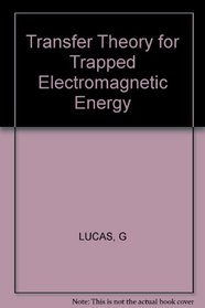 Transfer Theory for Trapped Electromagnetic Energy