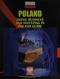 Doing Business And Investing in Poland (World Business, Investment and Government Library)
