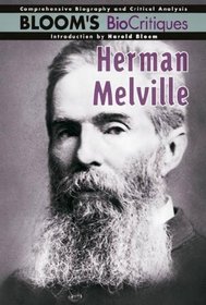 Herman Melville (Bloom's Biocritiques)