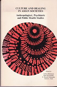 Culture and Healing in Asian Societies: Anthropological Psychiatric and Public Health Studies