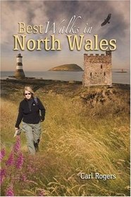Best Walks in North Wales: Twenty-eight of the Finest Circular Walks in North Wales: Covering the Isle of Anglesey, Ileyn Peninsula, Northern Snowdonia and Northeast Wales