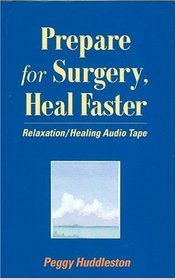 Prepare for Surgery, Heal Faster: Relaxation/Healing Process