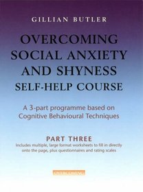 Overcoming Social Anxiety and Shyness Self-help Course: Pt. 3