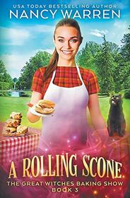 A Rolling Scone: A Culinary Paranormal Cozy Mystery (The Great Witches Baking Show)