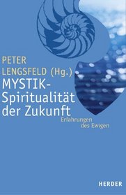 Mystik - Spiritualitt der Zukunft