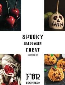 Spooky Halloween Treats Cookbook: For beginners