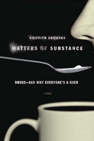 Matters of Substance: Drugs--and Why Everyone's a User