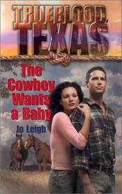 The Cowboy Wants a Baby (Trueblood Texas)