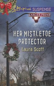 Her Mistletoe Protector (Love Inspired Suspense, No 365) (Larger Print)
