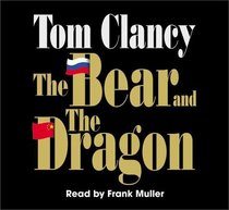 The Bear and the Dragon (John Clark, Bk 3) (Audio CD) (Abridged)