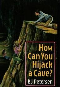 How Can You Hijack a Cave?