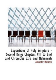 Expositions of Holy Scripture - Second Kings Chapters VIII to End and Chronicles  Ezra  and Nehemiah (Large Print Edition)