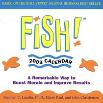Fish! 2003 Block Calendar: A Remarkable Way to Boost Morale and Improve Results