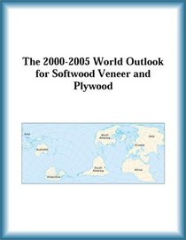 The 2000-2005 World Outlook for Softwood Veneer and Plywood (Strategic Planning Series)