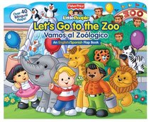 Let's Go to the Zoo!/Vamos a el Zoolgico! (Fisher Price Lift the Flap)